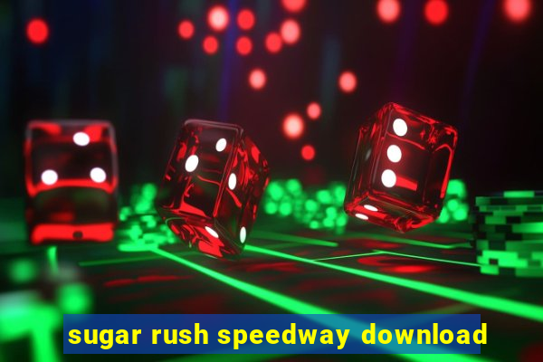 sugar rush speedway download